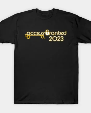 Access Granted 2023 T-Shirt
