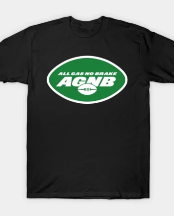 All Gas No Brake New York Jets T-Shirt