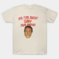 Ay Im Being Gay Ova Here T-Shirt