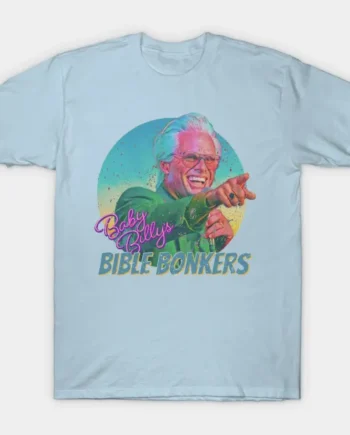 Baby Billy's Bible Bonkers T-Shirt