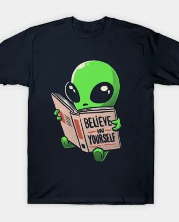 Believe In Yourself Funny Book Alien T-Shirt