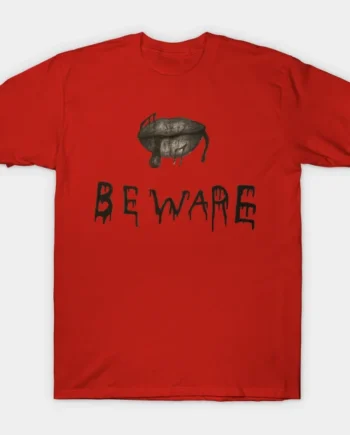 Beware T-Shirt