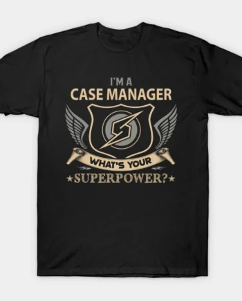 Case Manager T Shirt