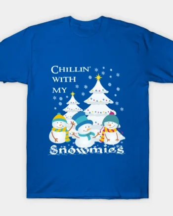 Chillin With My Snowmies T-Shirt