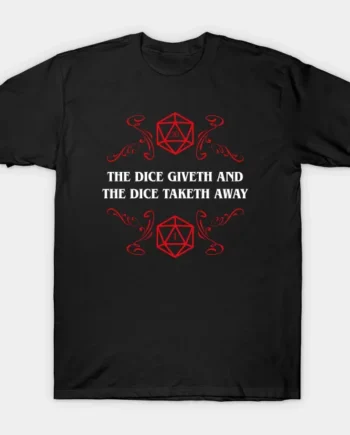 Dice Giveth And Taketh Away T-Shirt