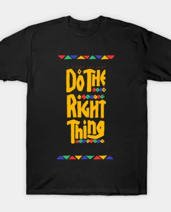 Do The Right Thing T-Shirt