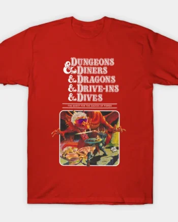 Dungeons & Diners & Dragons & Drive-Ins & Dives T-Shirt