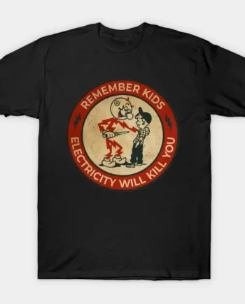 Electricity Will Kill You Kids T-Shirt