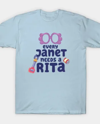 Every Janet Needs A Rita. T-Shirt