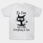 Everything Is Fine T-Shirt