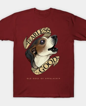 Fearless And Good T-Shirt