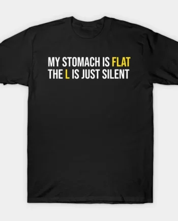 Flat Stomach Funny Saying T-Shirt