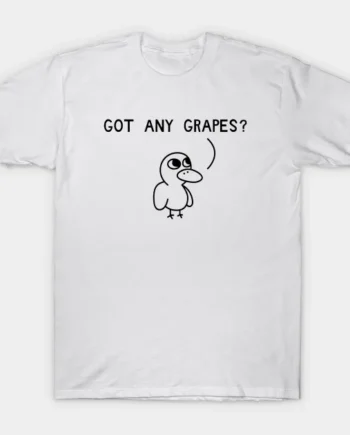 Got Any Grapes T-Shirt