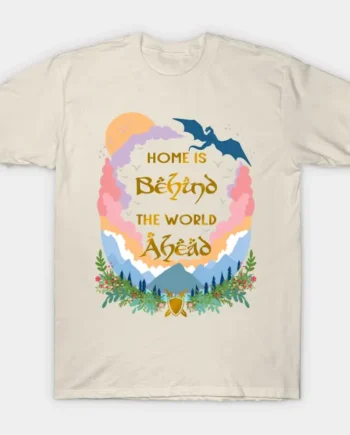 Home Is Behind The World Ahead T-Shirt
