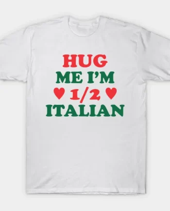 Hug Me I'm 1, 2 Italian T-Shirt