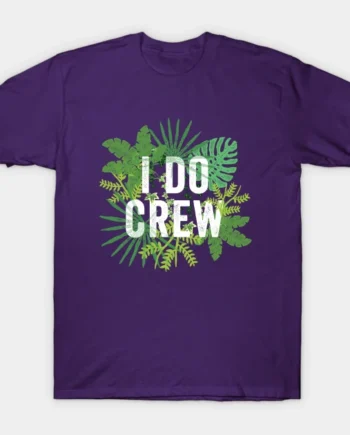 I Do Crew T-Shirt