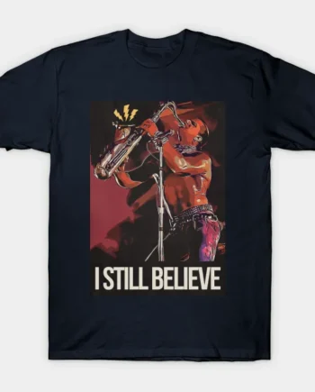 I Still Believe T-Shirt