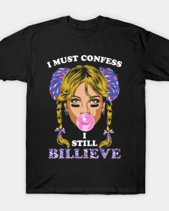 I Still Billieve T-Shirt