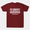 I'm Currently Unsupervised T-Shirt