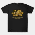 I'm Like Alexander Hamilton T-Shirt
