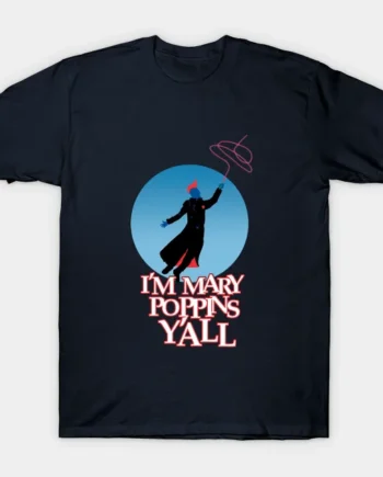 I'm Mary Poppins y'All t-Shirt
