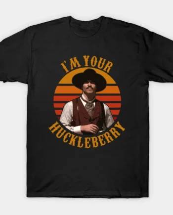 I'm Your Huckleberry T-Shirt