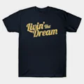 Livin' The Dream T-Shirt