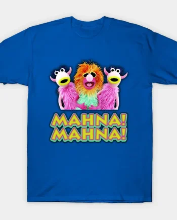 Mahna! Mahna! T-Shirt