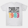 Making The World Better Place Since 1983 T-Shirt