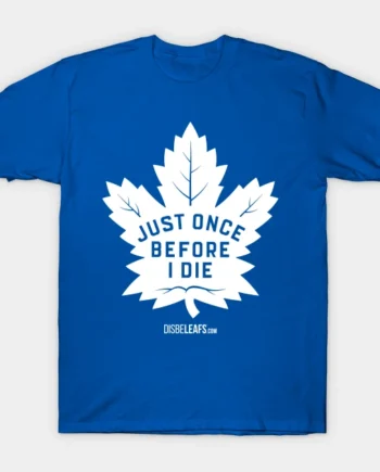 Maple Leafs Just Once Dark T-Shirt