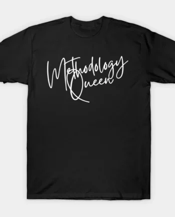 Methodology Queen T-Shirt