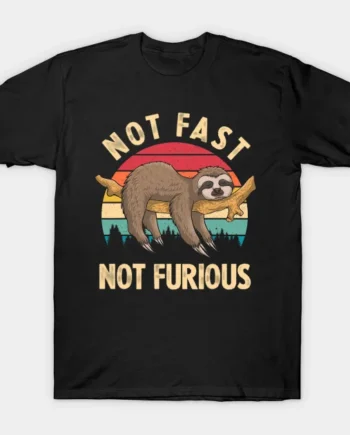 Not Fast Not Furious T-Shirt