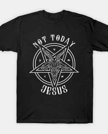 Not Today Jesus I Satanic Baphomet Goat design T-Shirt