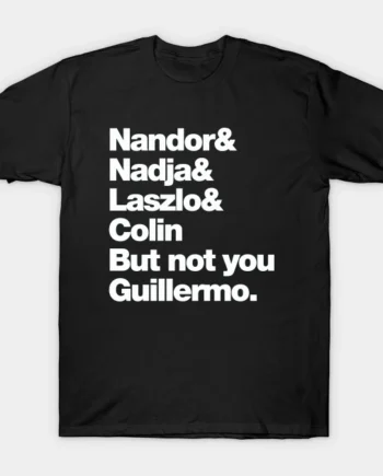 Not You Guillermo T-Shirt