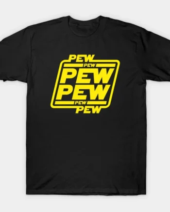 Pew Pew Pew T-Shirt