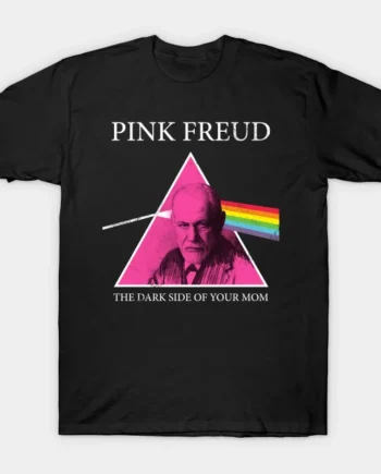 Pink Freud Dark Side Of Your Mom T-Shirt