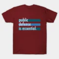 Public Defense Is Essential T-Shirt