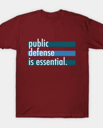 Public Defense Is Essential T-Shirt