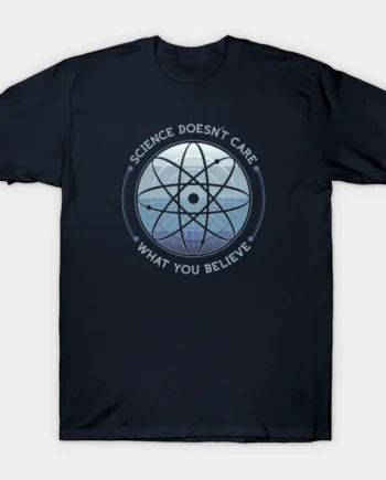 Science Doesn't Care T-Shirt