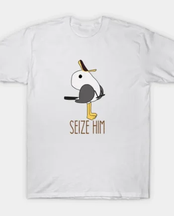 Seize Him T-Shirt