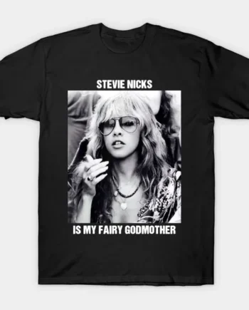 Stevie Nicks Is My Fairy Godmother T-Shirt