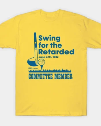 Swing For The Retarded T-Shirt