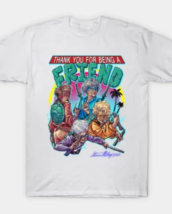 Thank You For Being A Friend T-Shirt