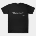 That’s What - She T-Shirt