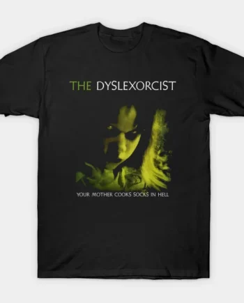 The Dyslexorcist T-Shirt