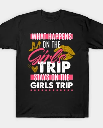The Girls Trip T-Shirt