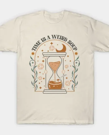 Time Is A Weird Soup T-Shirt