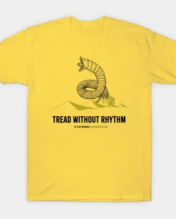 Tread Without Rhythm T-Shirt
