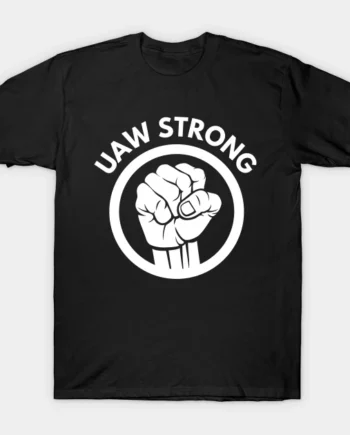 UAW Strong T-Shirt