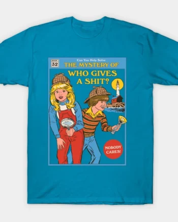 Who Gives A Shit T-Shirt